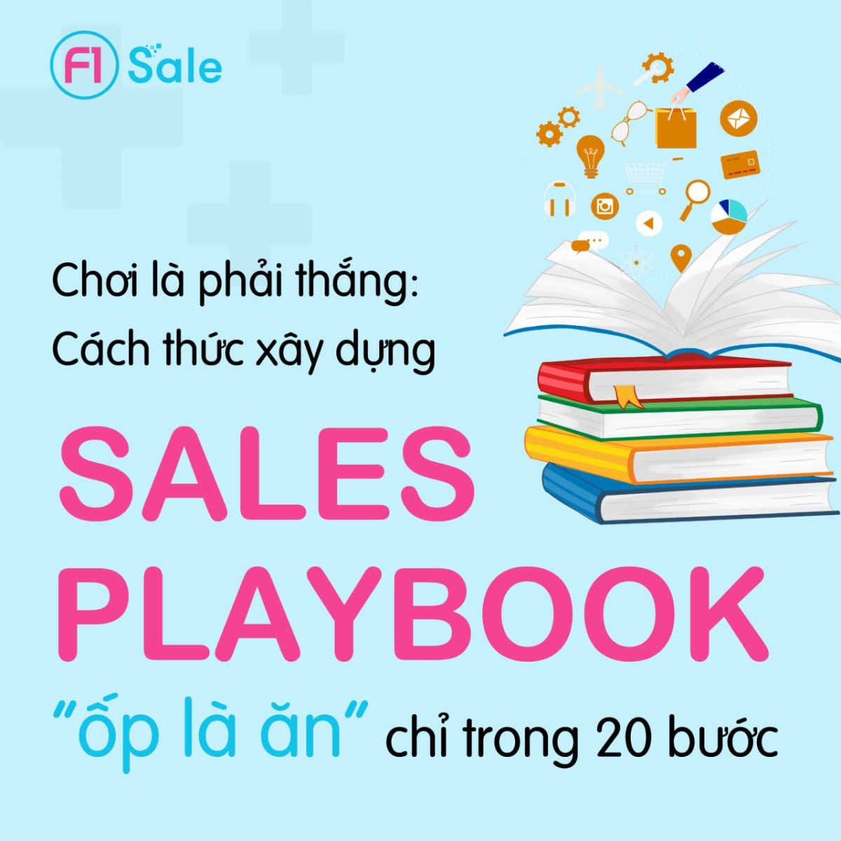 Chơi Là Phải Thắng -Cách Thức Xây Dựng Sale Playbook “Ôp Là Ăn” Chỉ Trong 20 Bước